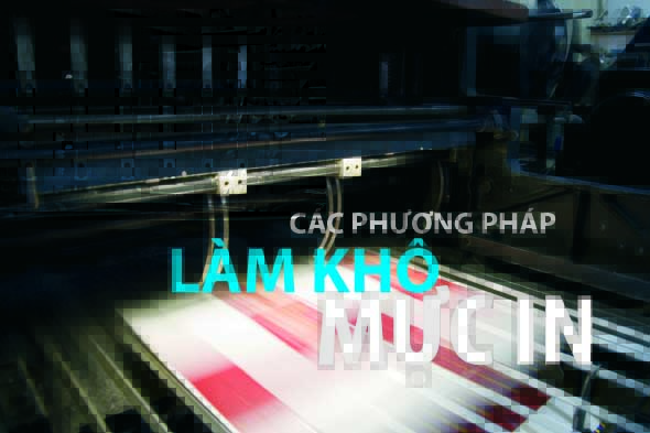 CÁC PHƯƠNG PHÁP LÀM KHÔ MỰC IN (Phần 1)