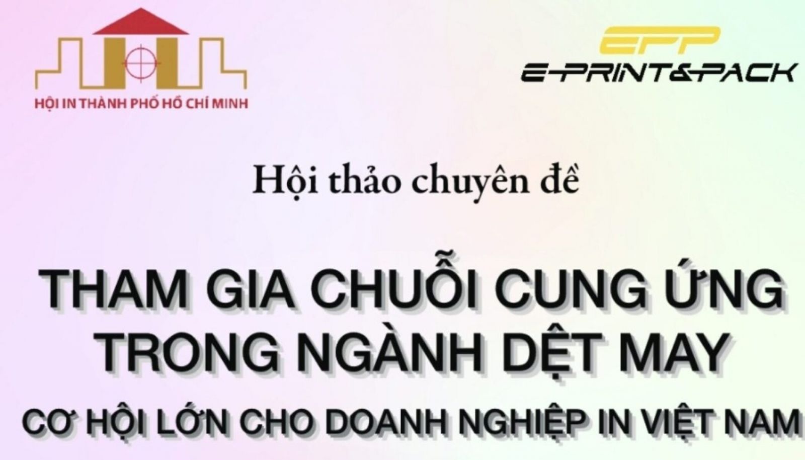 HỘI THẢO CHUYÊN ĐỀ “THAM GIA CHUỖI CUNG ỨNG TRONG NGÀNH DỆT MAY – CƠ HỘI LỚN CHO DOANH NGHIỆP IN VIỆT NAM”